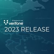 2023 Verifone Release for the 2Checkout Monetization Platform