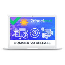 2Checkout Summer '20 Release Webinar