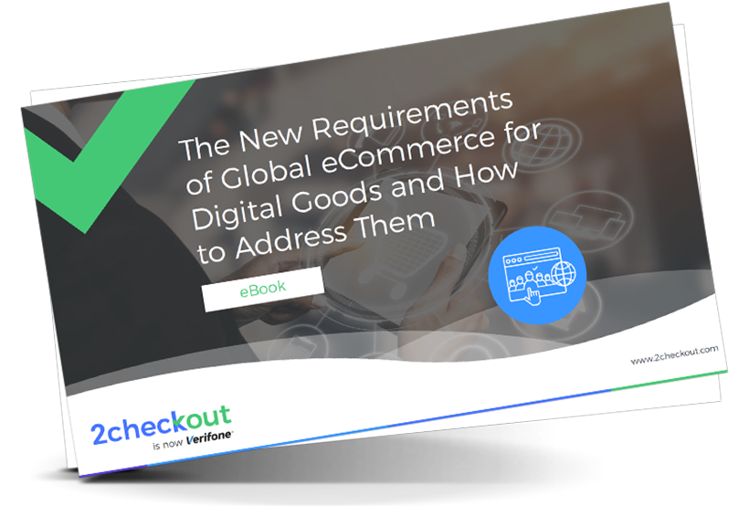 The New Requirements of Global eCommerce for Digital Goods and How to Address Them